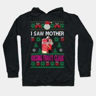 I saw mother kissing Travy Claus Hoodie